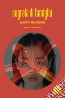 Segreti di famiglia libro di Numata Mahokaru; Ciati F. (cur.)