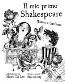 Il mio primo Shakespeare. Romeo e Giulietta libro di Shakespeare William