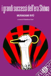 I grandi successi dell'era Shôwa libro di Murakami Ryü