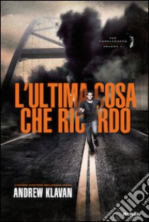 L'ultima cosa che ricordo. The Homelanders libro di Klavan Andrew