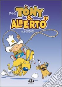 Tony & Alberto. Alberdog. Vol. 2 libro di Dab's