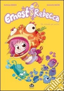 Ernest & Rebecca. Vol. 1: Un microbo per amico libro di Bianco Guillaume