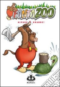 Alvaro sei grande! Fantazoo. Vol. 6 libro di Wilms Thijs