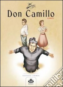 Don Camillo a fumetti. Vol. 5: Giulietta e Romeo libro di Barzi Davide; Lombardi Silvia