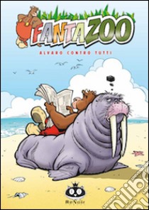 Alvaro contro tutti. Fantazoo. Vol. 8 libro di Wilms Thijs; Raymakers Wil