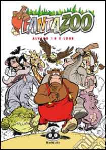 Alvaro 10 e lode. Fantazoo. Vol. 10 libro di Wilms Thijs; Raymakers Wil