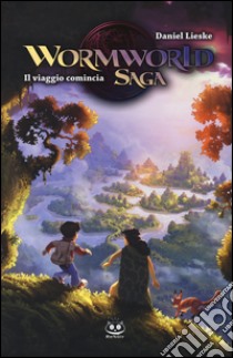 Il viaggio comincia. Wormworld Saga. Vol. 1 libro di Lieske Daniel