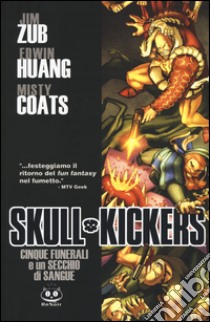 Cinque funerali e un secchio di sangue. Skullkickers. Vol. 2 libro di Zub Jim