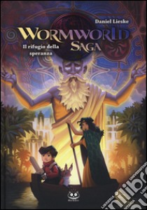 Il rifugio della speranza. Wormworld Saga. Vol. 2 libro di Lieske Daniel