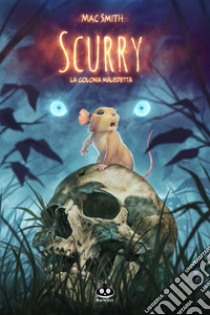 Scurry. Vol. 1: La colonia maledetta libro di Smith Mac