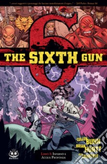 The sixth gun. Vol. 8: Inferno e acque profonde libro di Bunn Cullen