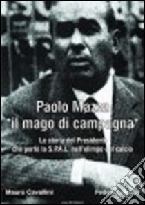 Paolo Mazza «il mago di campagna» libro di Cavallini Mauro; Pazzi Federico