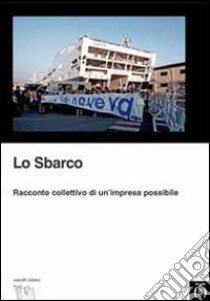 Lo sbarco. Racconto collettivo di un'impresa possibile libro