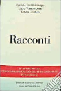 Racconti. Vincitori del premio Chiara, sezione inediti libro di Emilitri Ruspa Patrizia; Tornambene Laura; Triches Letizia