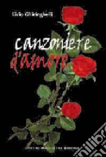 Canzoniere d'amore libro di Ghiringhelli Livio