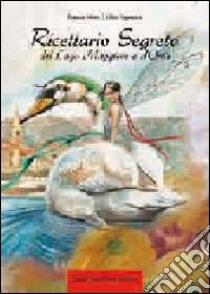 Ricettario segreto del lago Maggiore e d'Orta libro di Mora Franco; Tognasca Elisa