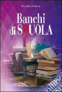 Banchi di squola libro di Storace Federica