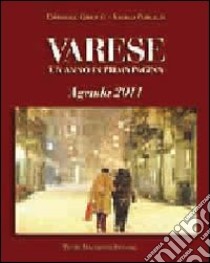 Varese un anno in prima pagina. Agenda 2011. Ediz. illustrata libro di Ghiotto Domenico; Puricelli Angelo