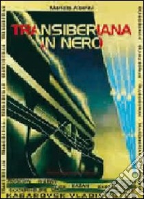 Transiberiana in nero libro di Alberini Mariella