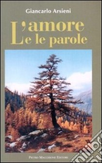 L'amore e le parole libro di Arsieni Giancarlo