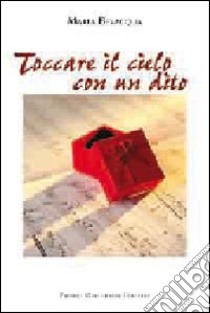 Toccare il cielo con un dito libro di Bevilacqua Maria