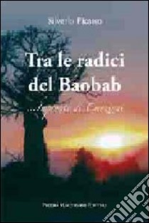 Tra le radici del baobab. Impronte di emozioni libro di Picasso Silverio