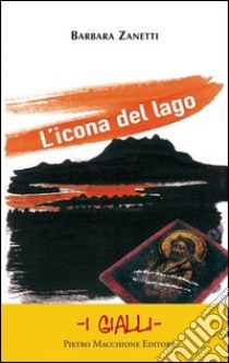 L'icona del lago libro di Zanetti Barbara