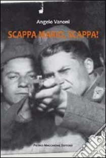 Scappa Mario, scappa libro di Vanoni Angelo