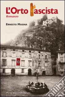 L'orto fascista libro di Masina Ernesto