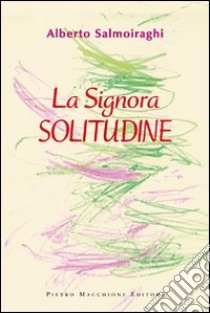 La signora solitudine libro di Salmoiraghi Alberto