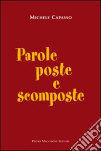 Parole poste e scomposte libro di Capasso Michele