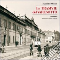 Le tramvie del Varesotto libro di Miozzi Maurizio