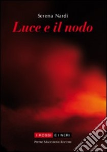 Luce e il nodo libro di Nardi Serena