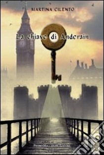 La chiave di Anderain libro di Cilento Martina