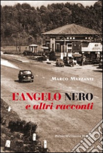 L'angelo nero e altri racconti libro di Mazzanti Marco