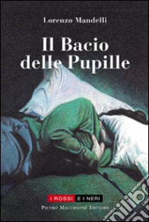 Il bacio delle pupille libro di Mandelli Lorenzo