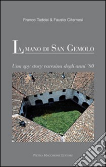 La mano di San Gemolo. Una spy story varesina degli anni '80 libro di Taddei Franco; Citernesi Fausto