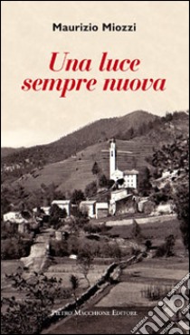 Una luce sempre nuova libro di Miozzi Maurizio