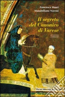 Il segreto del canonico di Varese libro di Mauri Francesca; Naressi Massimiliano