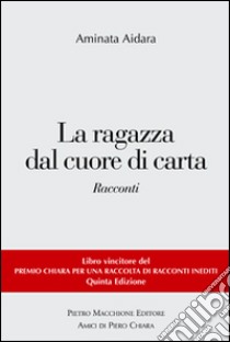 La ragazza dal cuore di carta. Vincitori del premio Chiara, sezione inediti libro di Aidara Aminata