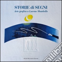 Storie di segni. Arte grafica a Laveno Mombello libro di Spirito M. G. (cur.)