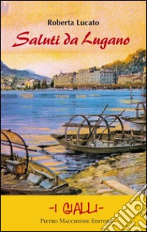 Saluti da Lugano libro di Lucato Roberta