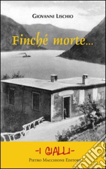 Finché morte libro di Lischio Giovanni