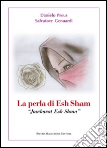 La perla di Esh Sham-Jawharat Esh Sham. Ediz. italiana. Con CD Audio libro di Preus Daniele; Genuardi Salvatore