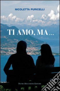 Ti amo, ma... libro di Puricelli Nicoletta