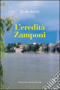 L'eredità Zamponi libro di Aletti Clara