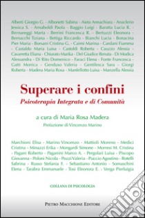 Superare i confini. Psicoterapia integrata e di comunità libro di Madera M. R. (cur.)