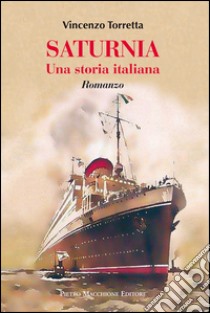 Saturnia. Una storia italiana libro di Torretta Vincenzo