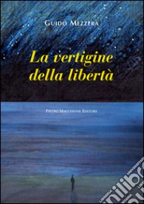 La vertigine della libertà libro di Mezzera Guido