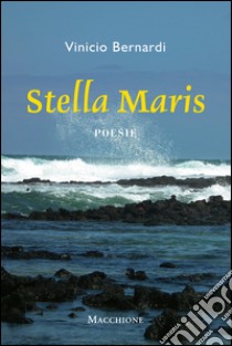 Stella Maris. Poesie libro di Bernardi Vinicio